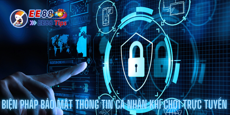 Các biện pháp bảo mật thông tin cá nhân khi chơi trực tuyến tại EE88 1 Các biện pháp bảo mật thông tin cá nhân khi chơi trực tuyến tại EE88